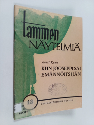 Antti Komu : Kun Jooseppi sai emännöitsijän : yksinäytöks...