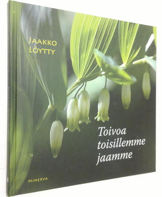 Jaakko Löytty : Toivoa toisillemme jaamme