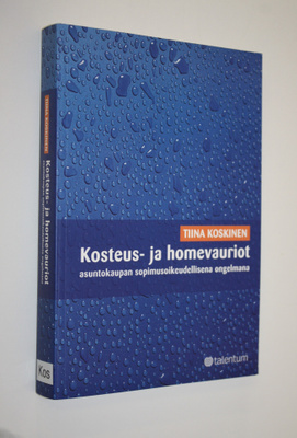 Tiina Koskinen : Kosteus- ja homevauriot asuntokaupan sop...