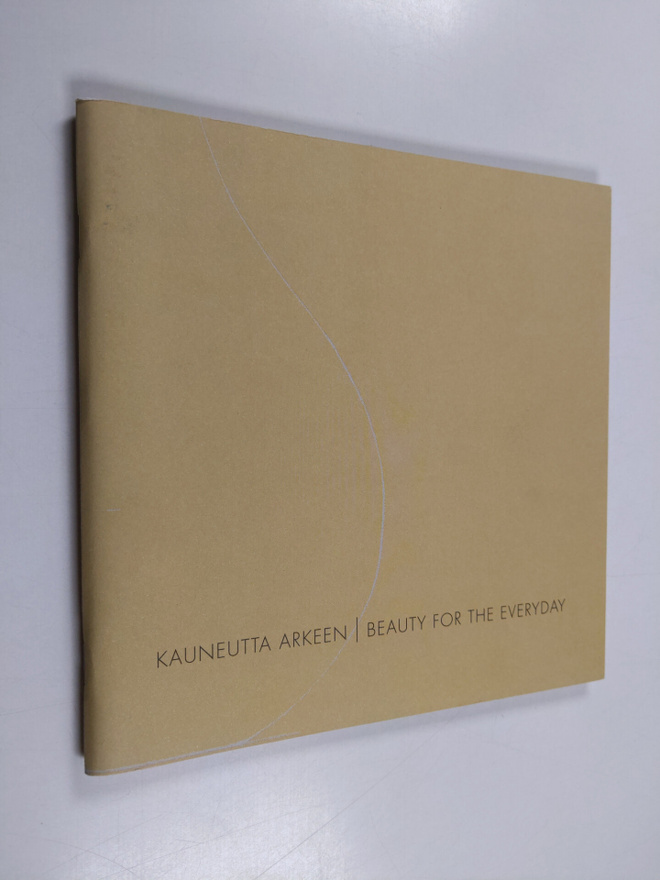 kauneutta arkeen = Beauty for the everyday