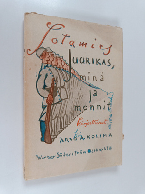Arvo A Kolima : Sotamies Juurikas, minä ja monnit : juttu...