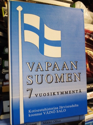 Väinö Salo : Vapaan Suomen 7 vuosikymmentä ( SIS POSTIKULU)