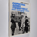 Hannu Rautkallio : Kaupantekoa Suomen itsenäisyydellä : S... - pikkukuva 1