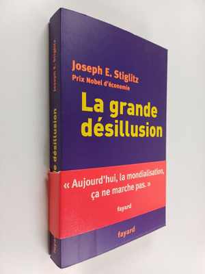 Joseph Eugene Stiglitz : La grande desillusion