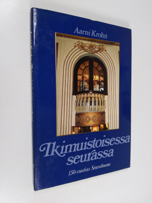 Aarni Krohn : Ikimuistoisessa seurassa : kulttuuria, kuli...