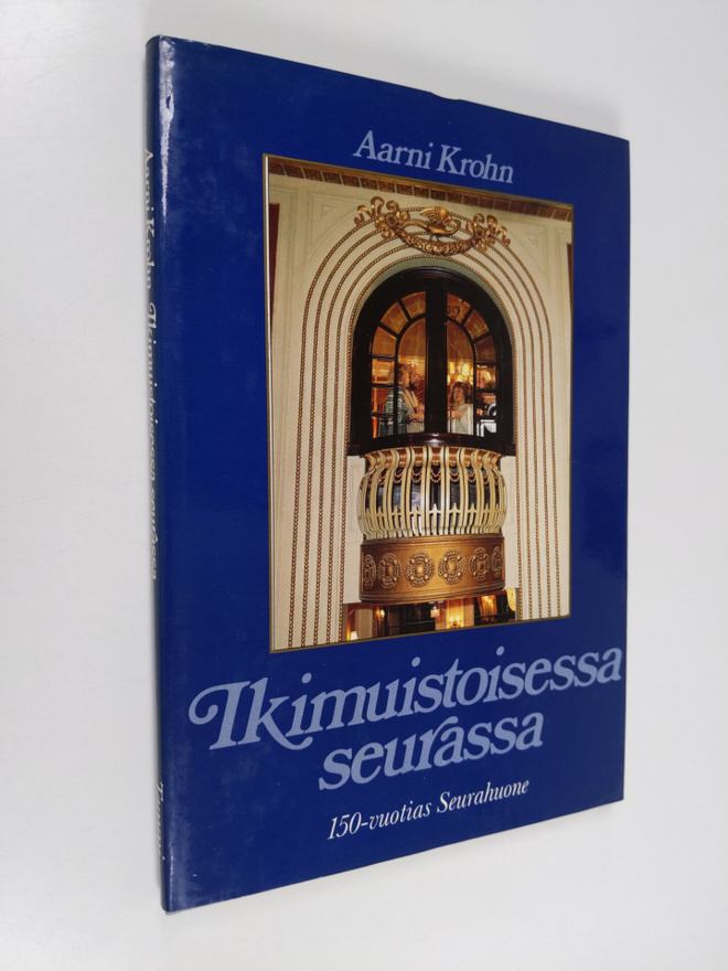 Aarni Krohn : Ikimuistoisessa seurassa : kulttuuria, kuli...