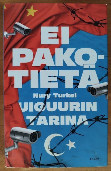 Nury Turkel: Ei pakotietä - Uiguurin tarina