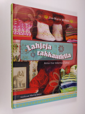 Eva-Marie Wilken : Lahjoja rakkaudella : anna itse tekemä...