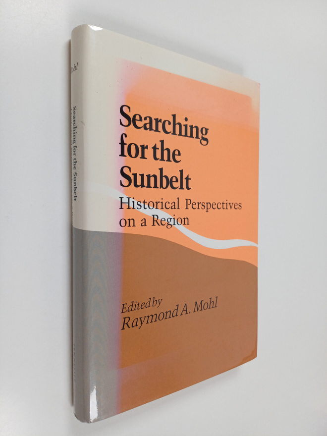 Raymond A. Mohl : Searching for the Sunbelt - Historical ...