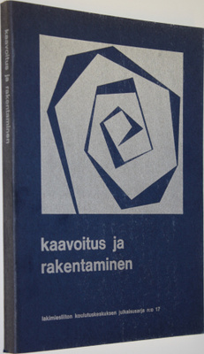 Kaavoitus ja rakentaminen : teoksen aineisto perustuu Lak...