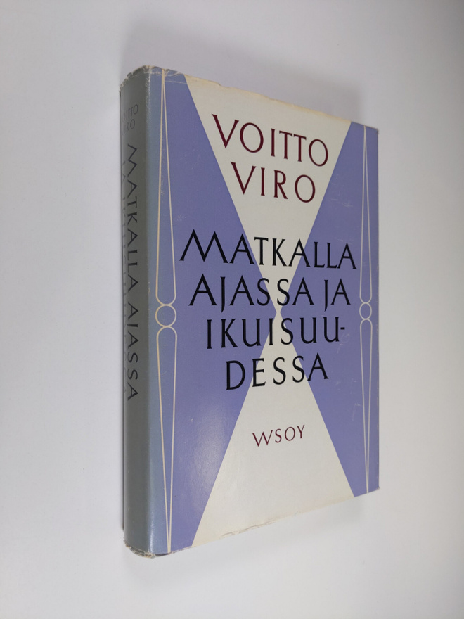 Voitto Viro : Matkalla ajassa ja ikuisuudessa