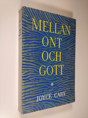 Joyce Cary : Mellan ont och gott