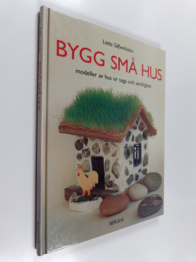 Lotta Silfverhielm : Bygg små hus : modeller av hus ur sa...