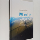 Irene Kristeri : Manian varjossa : kun perheenjäsenenä on... - pikkukuva 1