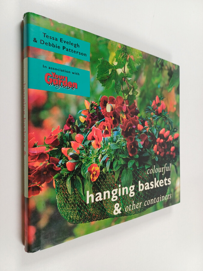 Tessa Evelegh ym. : Colourful Hanging Baskets & Other Con...