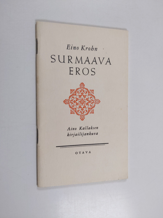 Eino Krohn : Surmaava Eros : Aino Kallaksen kirjailijakuva