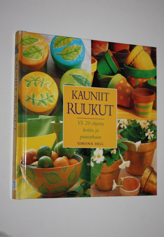 Simona (toim.) Hill : Kauniit ruukut : yli 20 ohjetta kot...