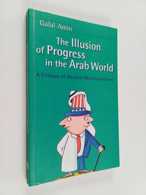 Galal A. Amin : The illusion of progress in the Arab worl...