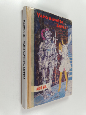 Merri Vik : Varo aaveita, Lotta!