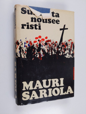 Mauri Sariola : Sumusta nousee risti