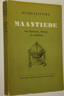 Iivari Leiviskä : Maantiede ; sen historia, olemus ja teh...