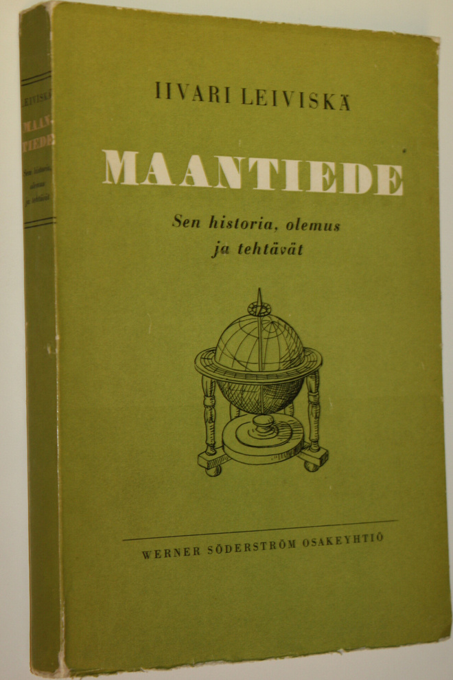 Iivari Leiviskä : Maantiede ; sen historia, olemus ja teh...