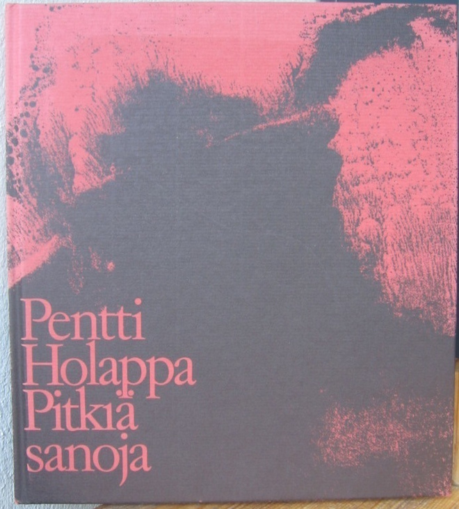 Pentti Holappa: Pitkiä sanoja, Wsoy 1980. 93 s.