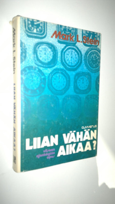 Mark L. Stein : Liian vähän aikaa : viisaan ajankäytön opas