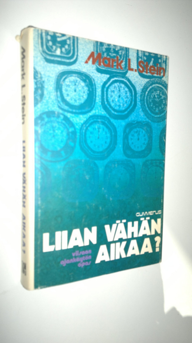 Mark L. Stein : Liian vähän aikaa : viisaan ajankäytön opas