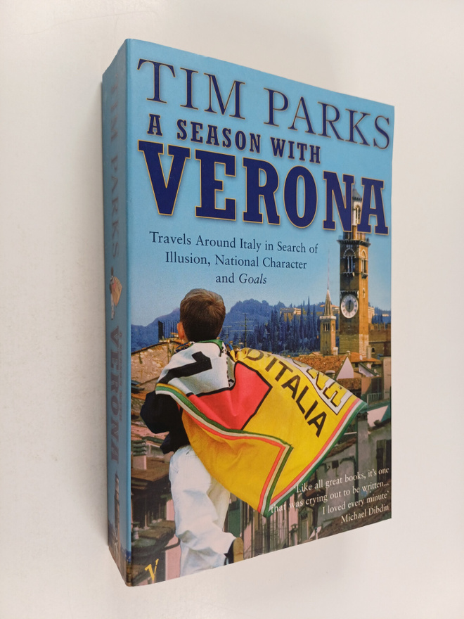 Tim Parks : A season with Verona : travels around Italy i...
