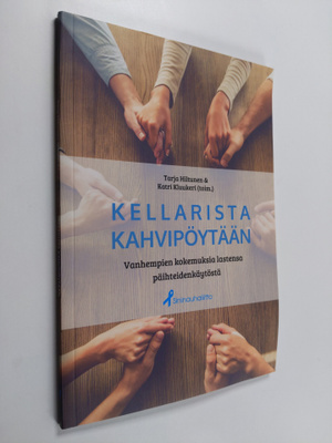 Kellarista kahvipöytään : vanhempien kokemuksia lastensa ...