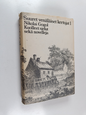 Nikolai Gogol : Kuolleet sielut sekä Riita, Nenä, Päällys...