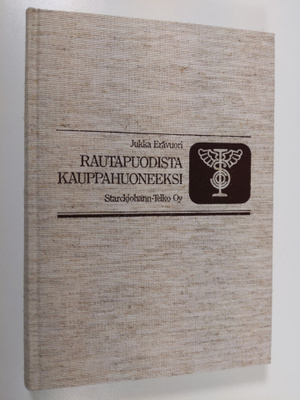 Jukka Erävuori : Rautapuodista kauppahuoneeksi : Starckjo...