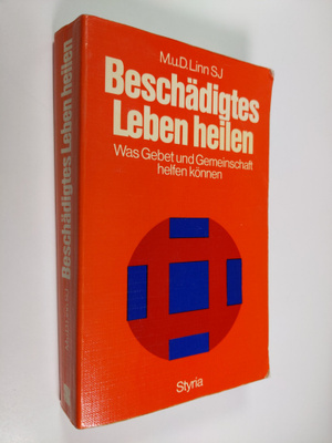 Dennis Linn ym. : Beschädigtes Leben heilen : Was Gebet u...