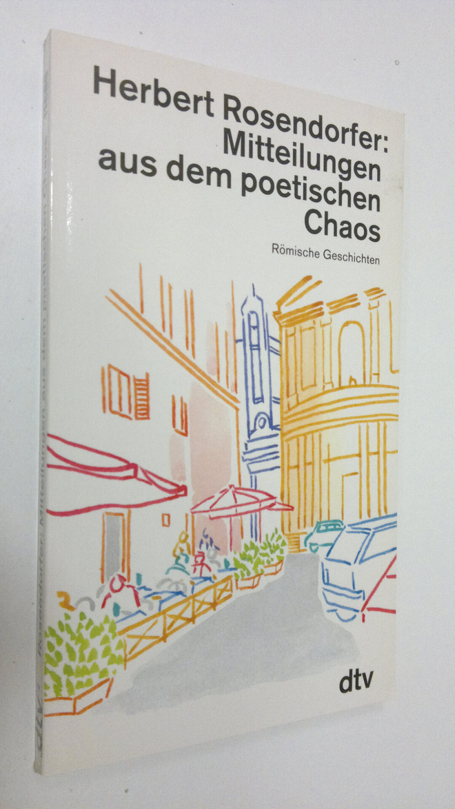 Herbert Rosendorfer : Mitteilungen aus dem poetischen Chaos