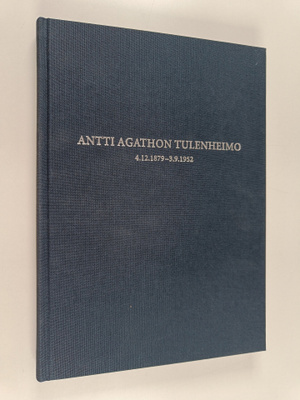 Matti Tulenheimo : Antti Agathon Tulenheimo 4.12.1879 - 3...