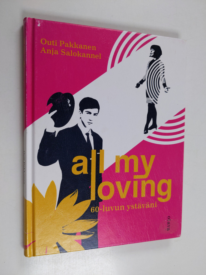 Outi Pakkanen : All my loving : 60-luvun ystäväni