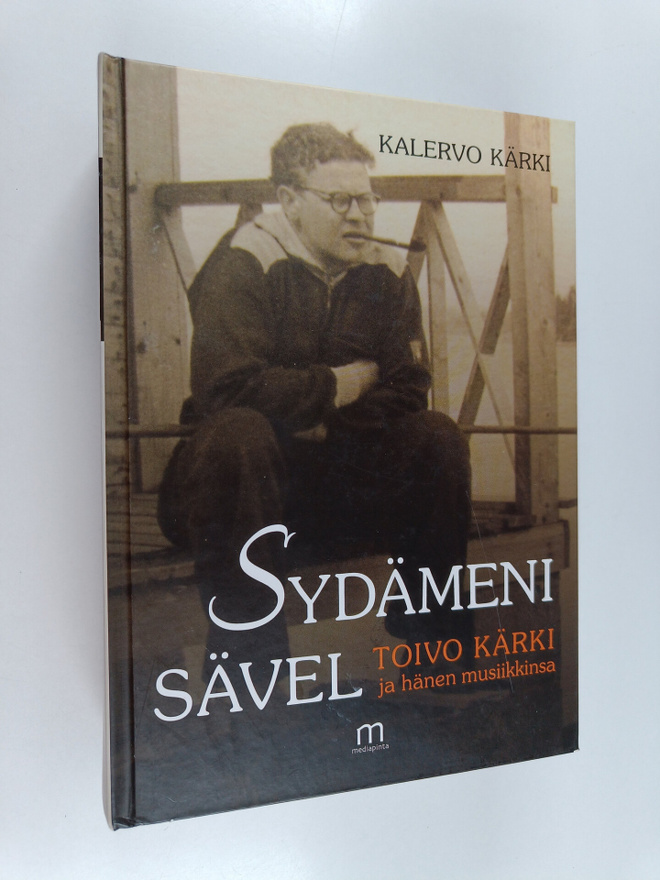 Kalervo Kärki : Sydämeni sävel : Toivo Kärki ja hänen mus...