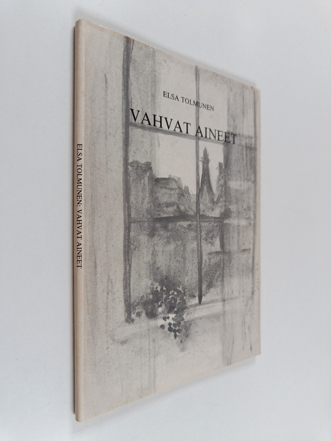 Elsa Tolmunen : Vahvat aineet : runoja