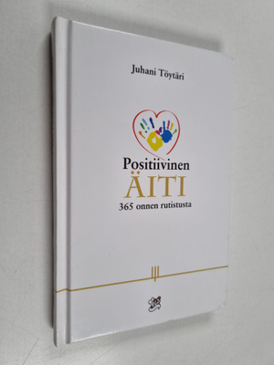 Positiivinen äiti : 365 onnen rutistusta