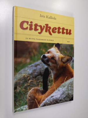 Iiris Kalliola : Citykettu ja muita taajaman eläimiä