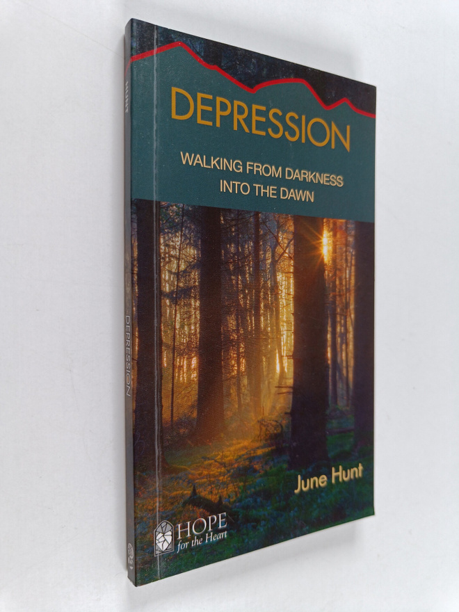June Hunt : Depression - Walking from Darkness Into the Dawn