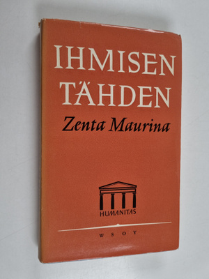Zenta Maurina : Ihmisen tähden : aiheita ja muunnelmia