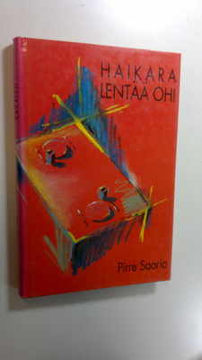 Pirre Saario : Haikara lentää ohi