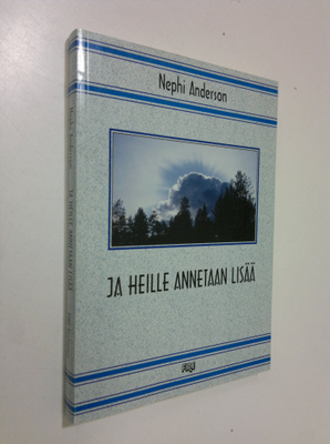 Nephi Anderson : Ja heille annetaan lisää : kertomus