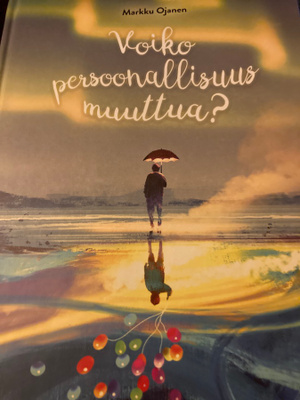 MARKKU OJANEN: VOIKO PERSOONALLISUUS MUUTTUA?