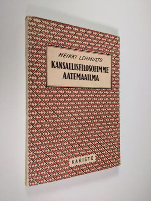 Heikki Lehmusto : Kansallisfilosofimme aatemaailma