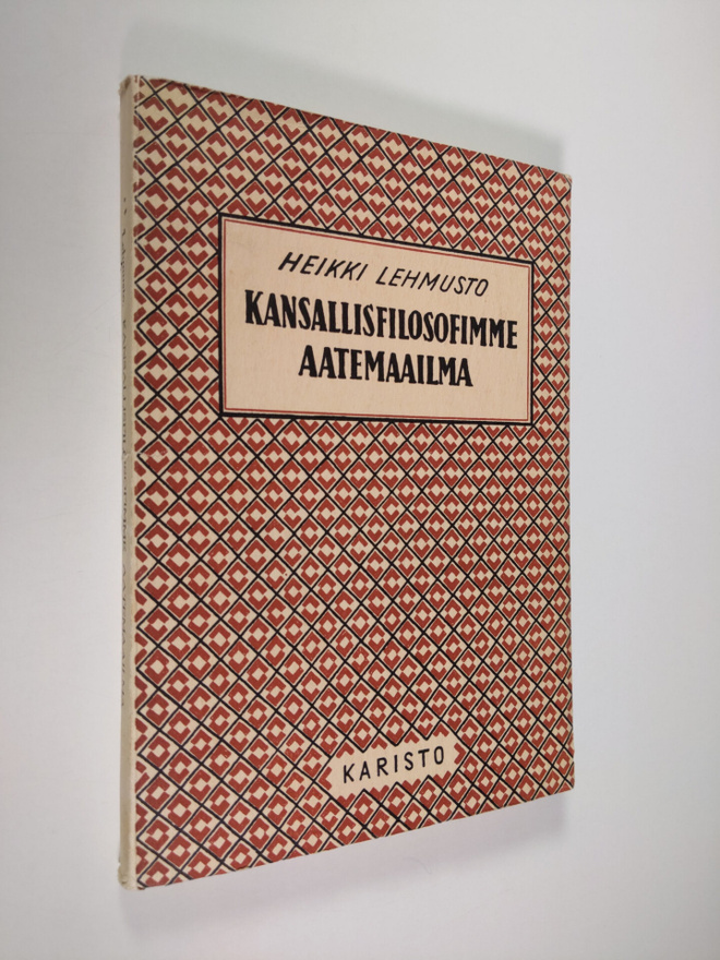Heikki Lehmusto : Kansallisfilosofimme aatemaailma