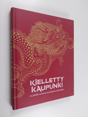 Mary Ginsberg : Kielletty kaupunki: elämää Kiinan keisari...