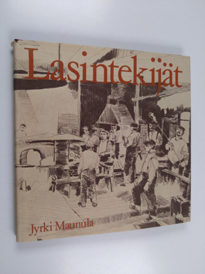 Jyrki Maunula : Lasintekijät